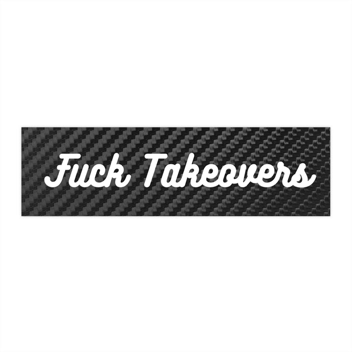 F*CK TAKEOVERS STICKER